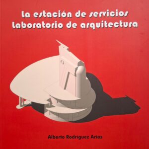La Estación de Servicios – Laboratorio de Arquitectura